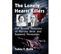 The Lonely Hearts Killers: The Bloody Passions of Martha Beck and Raymond Fernandez