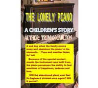 THE LONELY PIANO: A MAGIC SMALL PIANO THAT HAS FEELINGS.