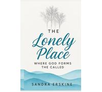 The Lonely Place: Where God Forms the Called