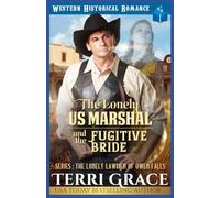 The Lonely US Marshal and The Fugitive Bride: Historical Western Romance