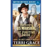 The Lonely US Marshal and The Fugitive Bride: Historical Western Romance
