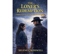 The Loner's Redemption: A Romance of Secrets, Survival, and Small-Town Healing: 4