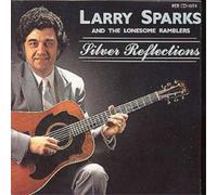 Larry Sparks & The Lonesome Ramblers – Silver Reflections – CD (Rebel)