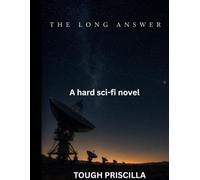 THE LONG ANSWER: A Hard Sci-fi Novel