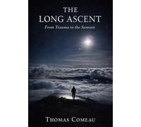 The Long Ascent: From Trauma to the Summit