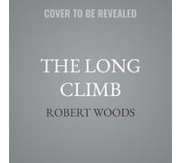 The Long Climb: One Man's Journey from Addiction to Faith