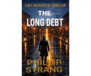 The Long Debt: A Ray Kessler FBI Thriller