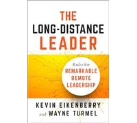 The Long-Distance Leader: Rules for Remarkable Remote Leadership [Lingua inglese]