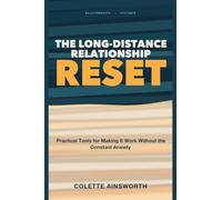 The Long-Distance Relationship Reset: Practical Tools for Making It Work Without the Constant Anxiety