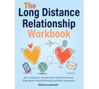 The Long Distance Relationship Workbook: 150+ Questions, Conversation Starters & Virtual Date Ideas to Build Intimacy and Stay Connected