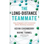 The Long-Distance Teammate: Stay Engaged and Connected While Working Anywhere
