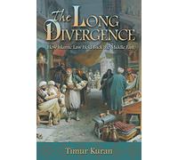 The Long Divergence: How Islamic Law Held Back the Middle East by Kuran, Timur