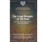The Long Drought of the Soul: How Chronic Weariness Becomes Disease-and the Rest That Restores