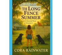 The Long Fence Summer: Cora's Second Year at Granny's: A Florida Embers Story