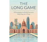 THE LONG GAME: 8 STRATEGIES TO BUILD SUCCESS ONE DAY AT A TIME