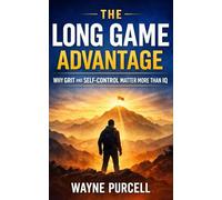 The Long Game Advantage: Why Grit and Self-Control Matter More Than IQ