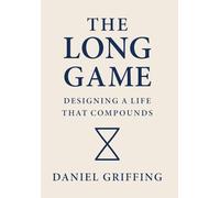 The Long Game: Designing A Life That Compounds