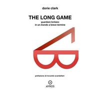 The long game. Guardare lontano in un mondo a breve termine