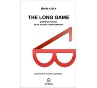 The long game. Guardare lontano in un mondo a breve termine [Paperback] [Nov 11,