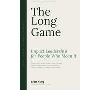 The Long Game: Impact Leadership for People Who Mean It