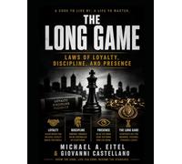 THE LONG GAME Laws of Loyalty, Discipline, and Presence