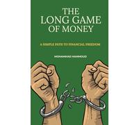 The Long Game of Money: A Simple Path to Financial Freedom