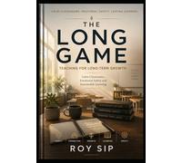 The Long Game: Teaching for Long-Term Growth: Education Without Chaos, Pressure or Constant Noise
