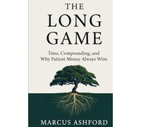 The Long Game: Time, Compounding, and Why Patient Money Always Wins