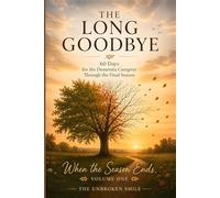 The Long Goodbye: 60 Days for the Dementia Caregiver Through the Final Season