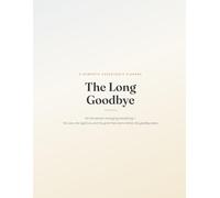 The Long Goodbye: A Dementia & Alzheimer's Caregiver's Planner - Daily Routines, Medication Tracking, Difficult Conversation Scripts, Legal Checklists & Caregiver Self-Care