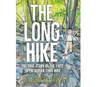 The Long Hike: The True Story of the First Appalachian Thru-hike
