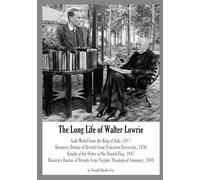The Long Life of Walter Lowrie: Gold Medal from the King of Italy, 1917 Honorary Doctor of Divinity from Princeton University, 1930 Knight of the ... from Virginia Theological Seminary, 1949