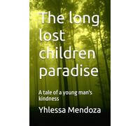 The long lost children paradise: A tale of a young man's kindness