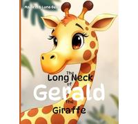 The Long Neck of Gerald the Giraffe: A Rhyming Tale of Self-Acceptance, Kindness, and Friendship for Kids Ages 4-8