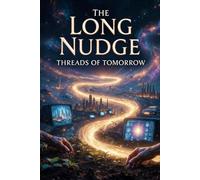 The Long Nudge: Threads of Tomorrow: 2