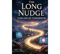 The Long Nudge: Threads of Tomorrow