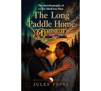 The Long Paddle Home: The Autobiography of a Cree Medicine Man