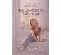 The Long Road Back to Me: A Memoir of Love, Loss, and Finding Myself Again