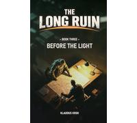 THE LONG RUIN - Book Three - BEFORE THE LIGHT
