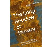 The Long Shadow of Slavery: How a Historic System Became Modern Poverty