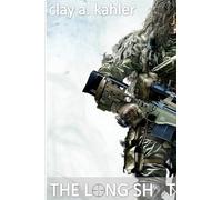 The Long Shot: A Sniper's Story