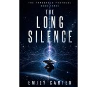 The Long Silence: A Hard Science Fiction First Contact Thriller