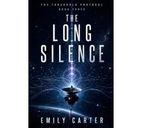 The Long Silence: A Hard Science Fiction First Contact Thriller