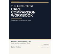 The Long-Term Care Comparison Workbook: Compare Five Assisted Living, Memory Care and Skilled Nursing Facilities Side by Side | Large Print Worksheets for Families