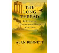 The Long Thread: Reflections on Environmental Thought Across Time