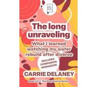 The long unraveling: What I learned watching my sister rebuild after divorce