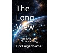 The Long View: Book One of the Disclosure Trilogy