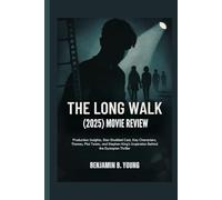 THE LONG WALK (2025) MOVIE REVIEW: Production Insights, Star-Studded Cast, Key Characters, Themes, Plot Twists, and Stephen King’s Inspiration Behind the Dystopian Thriller