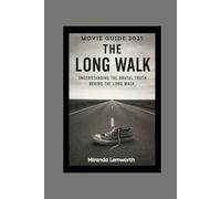 THE LONG WALK Movie Guide 2025: Understanding The Brutal Truth Behind The Long Walk