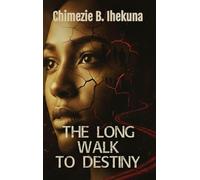 The Long Walk to Destiny